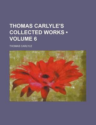 Book cover for Thomas Carlyle's Collected Works (Volume 6)