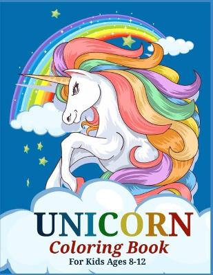 Book cover for Unicorn Coloring Book for Kids Ages 8-12