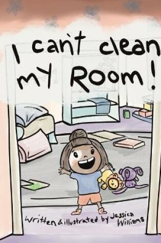Cover of I Can't Clean My Room