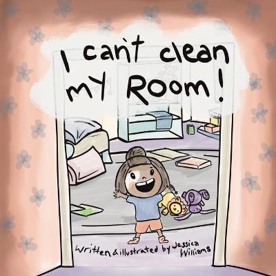 Book cover for I Can't Clean My Room