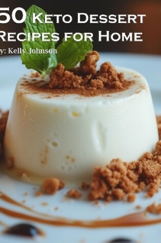 Cover of 50 Keto Dessert Recipes for Home