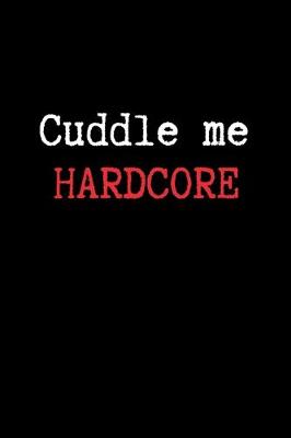 Book cover for Cuddle Me Hardcore