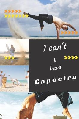 Book cover for I can't I have Capoeira