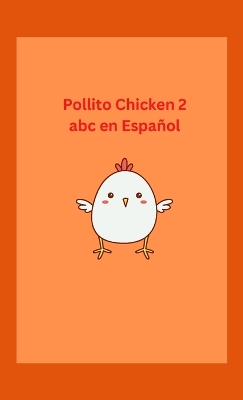 Book cover for Pollito Chicken 2 abc en Español