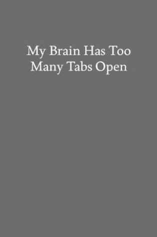 Cover of My Brain Has Too Many Tabs Open