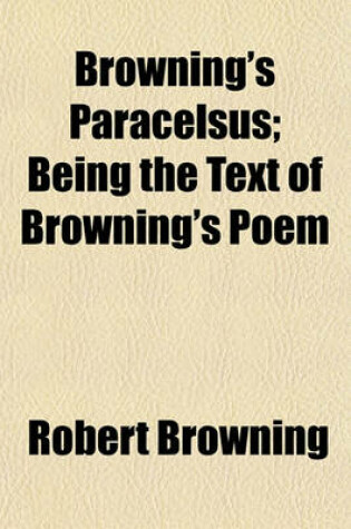 Cover of Browning's Paracelsus; Being the Text of Browning's Poem