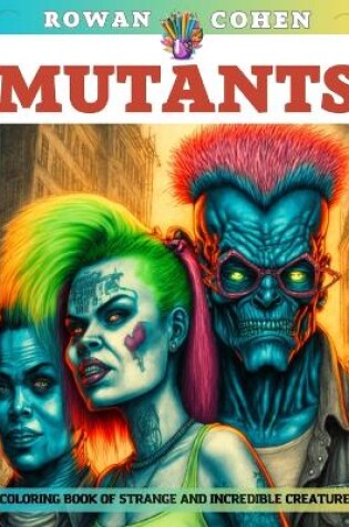 Cover of Mutants - Coloring Book of Strange and Incredible Creatures