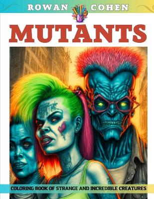 Book cover for Mutants - Coloring Book of Strange and Incredible Creatures