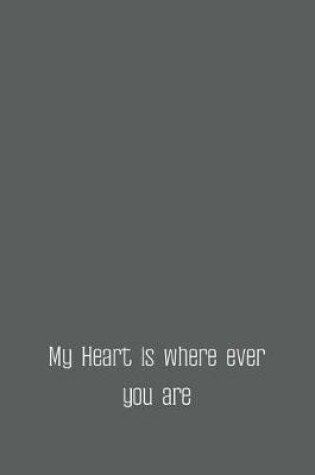 Cover of My Heart is where ever you are