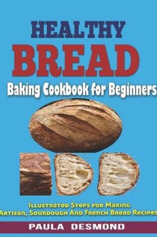 Cover of Healthy Bread Baking Cookbook For beginners