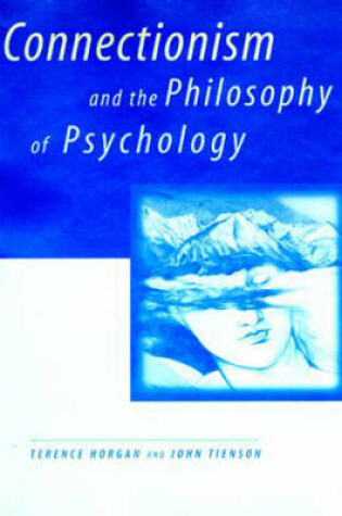 Cover of Connectionism and the Philosophy of Psychology