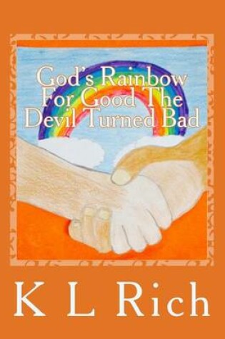 Cover of God's Rainbow For Good The Devil Turned Bad