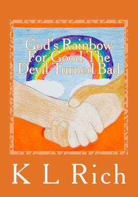 Book cover for God's Rainbow For Good The Devil Turned Bad