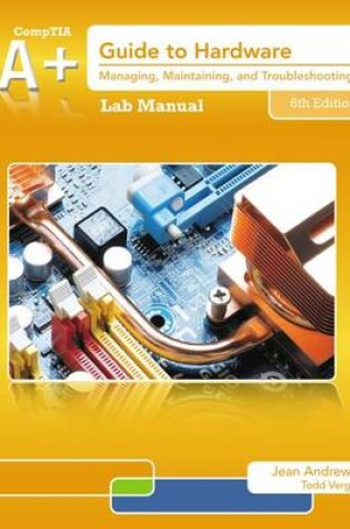 Cover of Lab Manual for Andrews' A+ Guide to Hardware, 6th