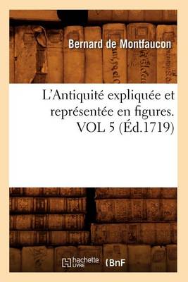 Book cover for L'Antiquite Expliquee Et Representee En Figures. Vol 5 (Ed.1719)