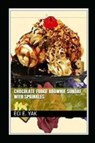 Cover of Chocolate Fudge Brownie Sundae with Sprinkles