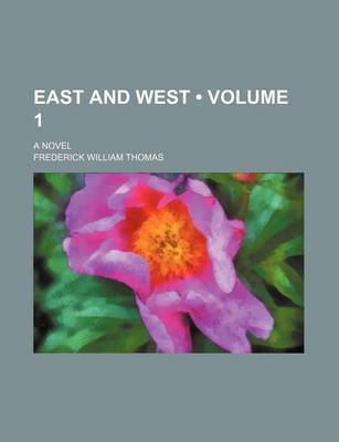 Book cover for East and West (Volume 1); A Novel