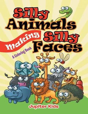 Book cover for Silly Animals Making Silly Faces (A Coloring Book)