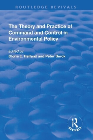 Cover of The Theory and Practice of Command and Control in Environmental Policy