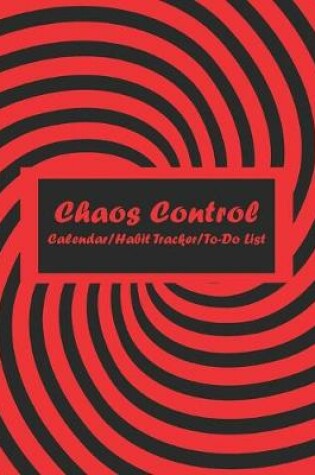 Cover of Chaos Control (Red) Monthly Calendar, Habit Tracker and Daily To-Do List Pages