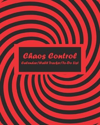 Book cover for Chaos Control (Red) Monthly Calendar, Habit Tracker and Daily To-Do List Pages