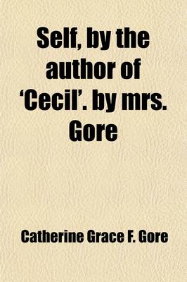 Book cover for Self, by the Author of 'Cecil'. by Mrs. Gore