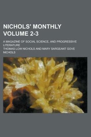 Cover of Nichols' Monthly; A Magazine of Social Science, and Progressive Literature Volume 2-3