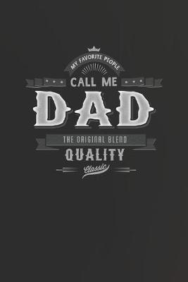 Book cover for My Favorite People Call Me Dad The Original Blend Quality Classic