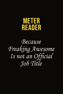 Book cover for Meter Reader Because Freaking Awesome Is Not An Official Job Title