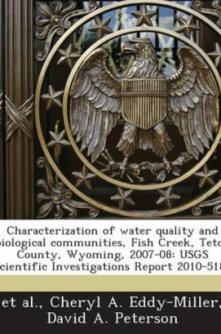 Cover of Characterization of Water Quality and Biological Communities, Fish Creek, Teton County, Wyoming, 2007-08