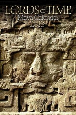 Cover of Lords of Time Maya Calendar 2013