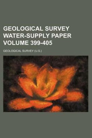 Cover of Geological Survey Water-Supply Paper Volume 399-405