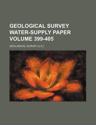 Book cover for Geological Survey Water-Supply Paper Volume 399-405