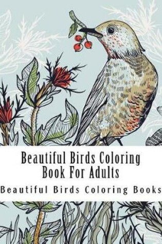 Cover of Beautiful Birds Coloring Book for Adults