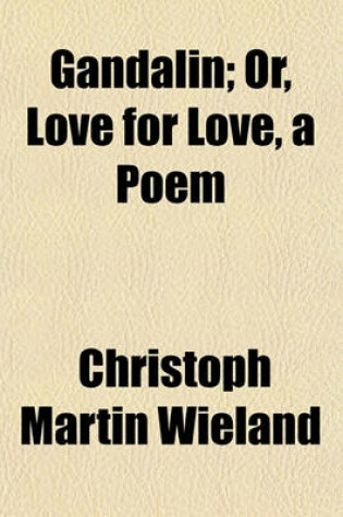 Cover of Gandalin; Or, Love for Love, a Poem