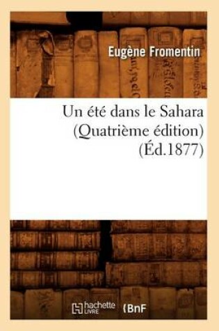 Cover of Un Ete Dans Le Sahara (Quatrieme Edition) (Ed.1877)