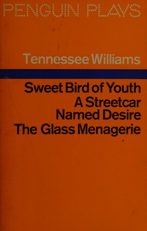 Book cover for Sweet Bird of Youth; a Streetcar Named Desire; the Glass Menagerie