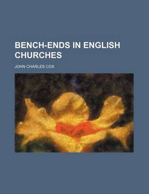 Book cover for Bench-Ends in English Churches