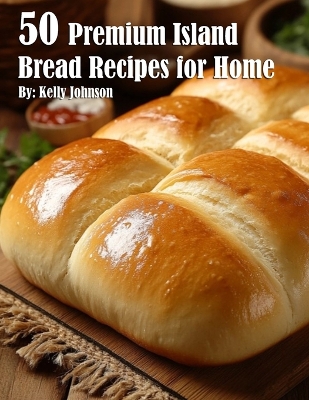 Book cover for 50 Premium Island Bread Recipes for Home