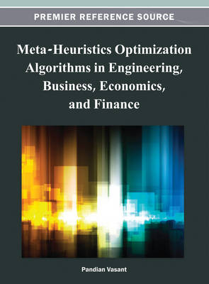 Book cover for Meta-Heuristics Optimization Algorithms in Engineering, Business, Economics, and Finance