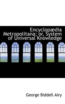 Book cover for Encyclopadia Metropolitana; Or, System of Universal Knowledge