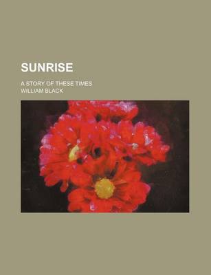 Book cover for Sunrise (Volume 1); A Story of These Times