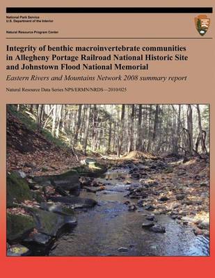 Cover of Integrity of Benthic Macroinvertebrate Communities in Allegheny Portage Railroad National Historic Site and Johnstown Flood National Memorial