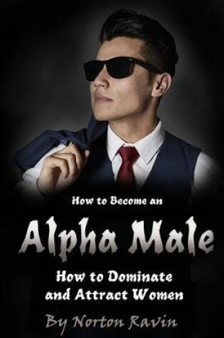 Cover of How to Become an Alpha Male