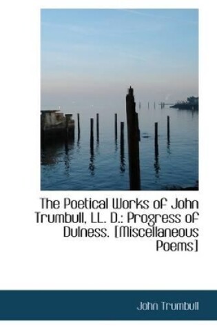 Cover of The Poetical Works of John Trumbull, LL. D.
