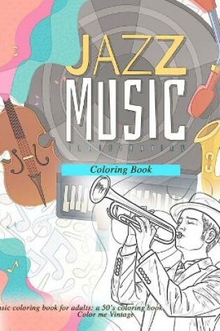 Cover of Jazz music coloring book, music coloring book for adults