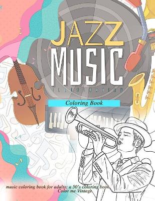 Book cover for Jazz music coloring book, music coloring book for adults