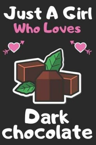 Cover of Just a girl who loves Dark chocolate