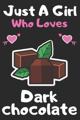 Book cover for Just a girl who loves Dark chocolate