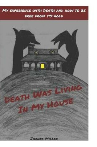 Cover of Death Was Living In My House